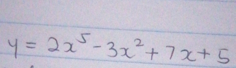 y=2x^5-3x^2+7x+5