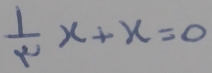  1/r x+x=0