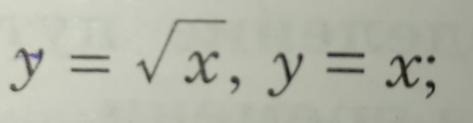 y=sqrt(x), y=x;