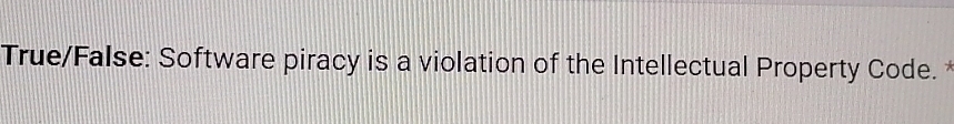 True/False: Software piracy is a violation of the Intellectual Property Code.