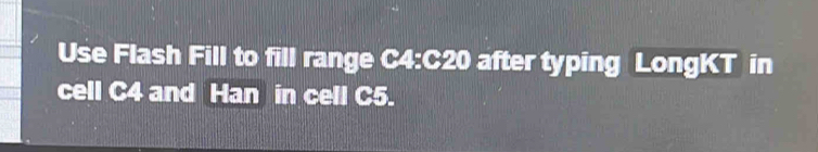 Solved: Use Flash Fill to fill range C4:C20 after typing LongKT in cell ...