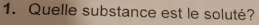 Quelle substance est le soluté?