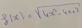 f(x)=sqrt(4x^2-4x+7)