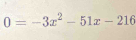 0=-3x^2-51x-216