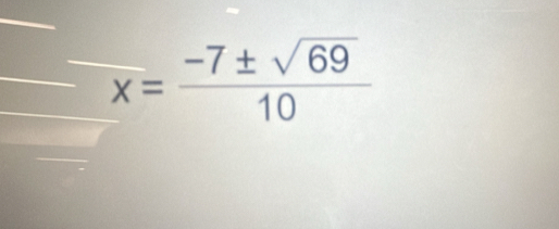 overline x= (-7± sqrt(69))/10 