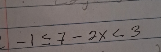 -1≤ 7-2x<3</tex>