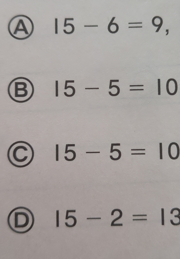 15-6=9,
B 15-5=10
C 15-5=10
D 15-2=13