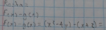 R_4a=1+a=
f(x)-g(x)
f(x)-g(x)=(x^2-4y)-(x+2)=