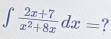 ∈t  (2x+7)/x^2+8x dx= ?