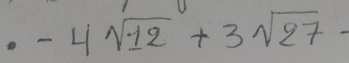 -4sqrt(12)+3sqrt(27)