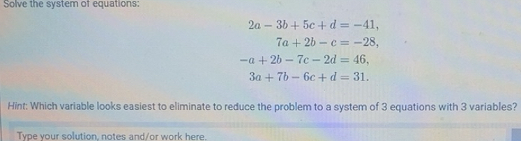 Solved: Solve the system of equations: 2a-3b+5c+d=-41, 7a+2b-c=-28, -a+ ...