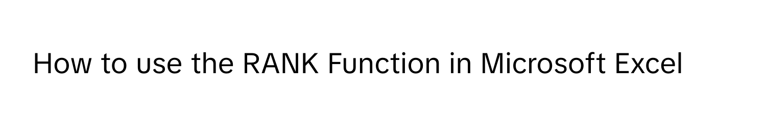 How to use the RANK Function in Microsoft Excel