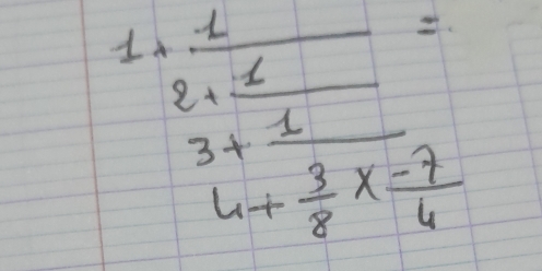 1+frac 12+frac 13+frac 14+ 3/8 *  (-7)/4 =