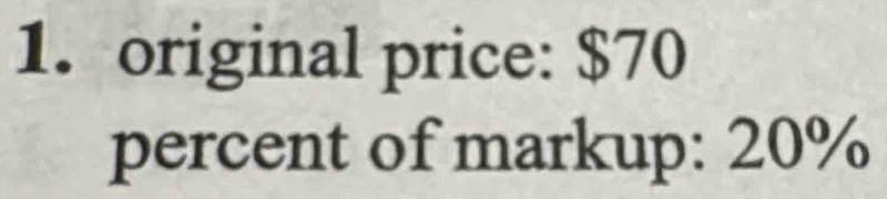 original price: $70
percent of markup: 20%