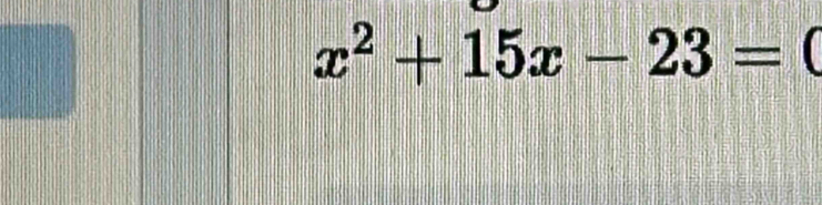 x^2+15x-23=
|