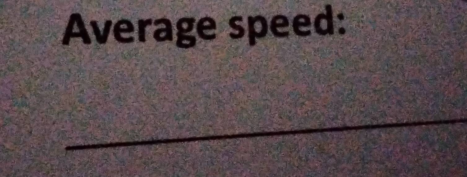 Average speed: 
_