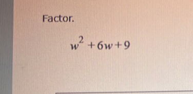 Factor.
w^2+6w+9