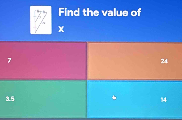 Find the value of
x
7
24
3.5 14