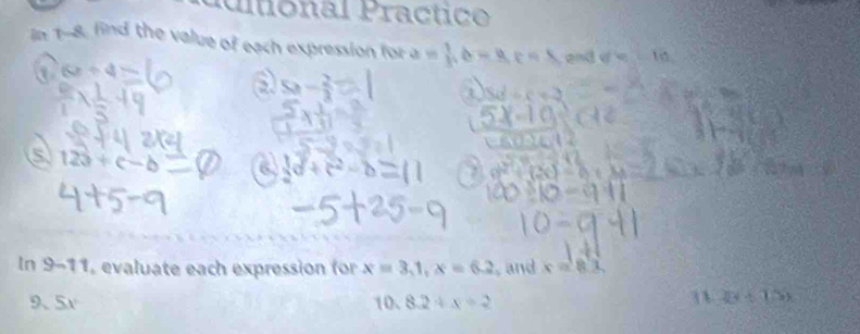 Pdiional Practico 
In 1-8, find the value of each expression for a = 1/3 , c=3, c=5 end vf=-10. 
a a
Sd=c+2
a 123+c-b
 1/2 d+t^2-b 2 3^2+(2c)
ln 9-11 I evaluate each expression for x=3, 1, x=6.2 , and x=8x
9、5v 10.8.2/ x=2
112y+1.5)