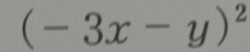 (-3x-y)^2