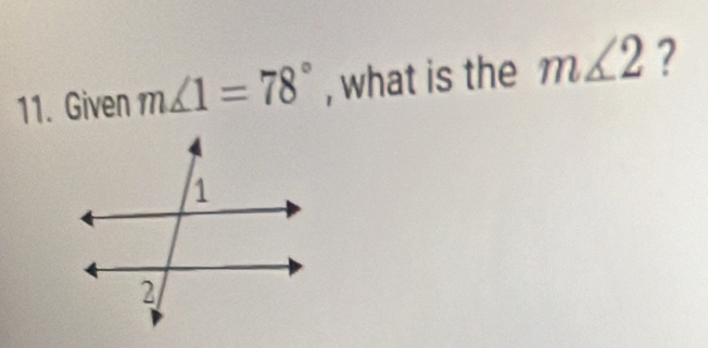 Given m∠ 1=78° , what is the m∠ 2 ?