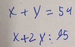 x+y=54
x+2y:45