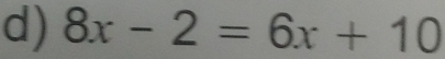 8x-2=6x+10