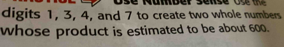 Solved: Ose Number sense Use the digits 1, 3, 4, and 7 to create two ...