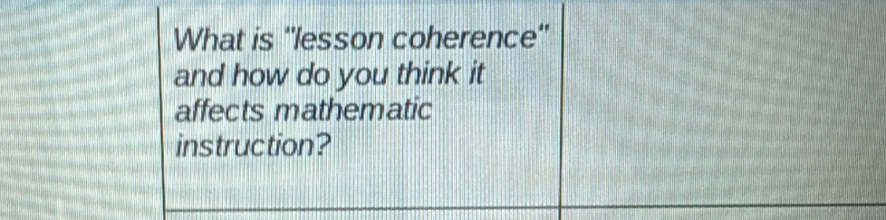 What is 'lesson coherence' 
and how do you think it 
affects mathematic 
instruction?