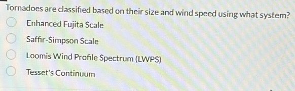Solved: Tornadoes are classifed based on their size and wind speed ...