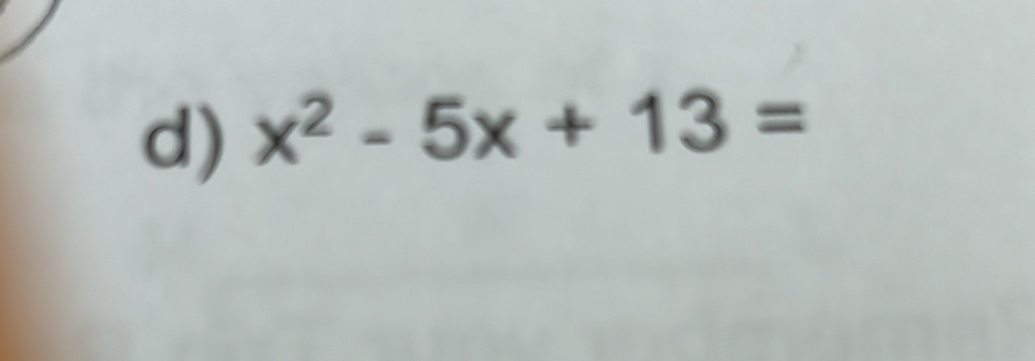 x^2-5x+13=