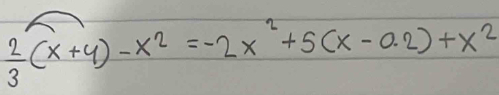  2/3 (x+4)-x^2=-2x^2+5(x-0.2)+x^2