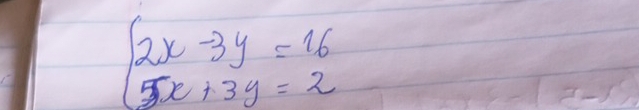 beginarrayl 2x-3y=16 5x+3y=2endarray.