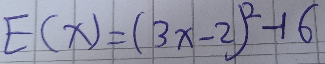 E(x)=(3x-2)^2-16