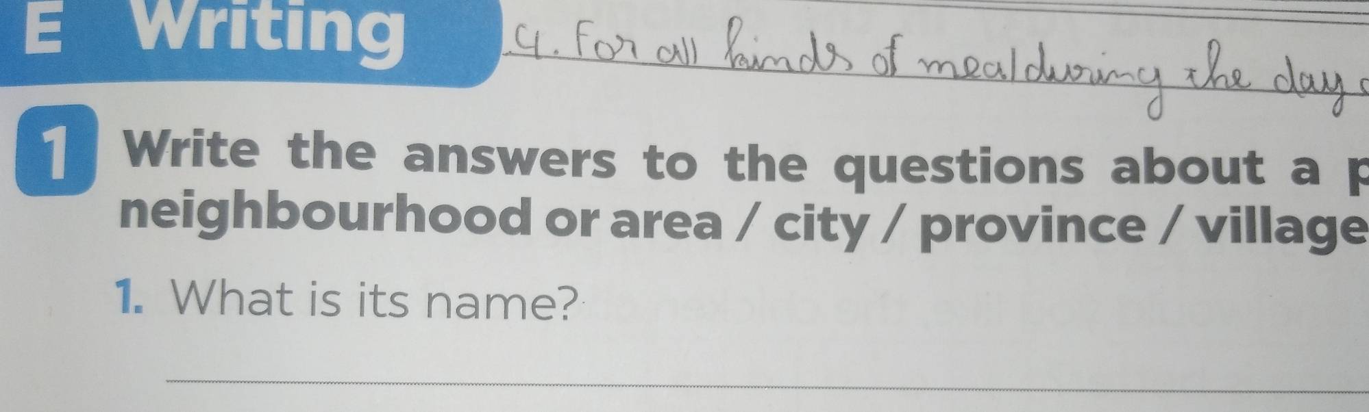 Writing_ 
Write the answers to the questions about a p 
neighbourhood or area / city / province / village 
1. What is its name? 
_