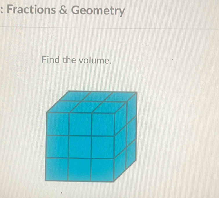 Fractions & Geometry 
Find the volume.