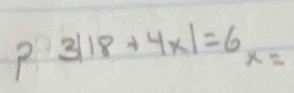 3|18+4x|=6 x=