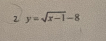 2 y=sqrt(x-1)-8