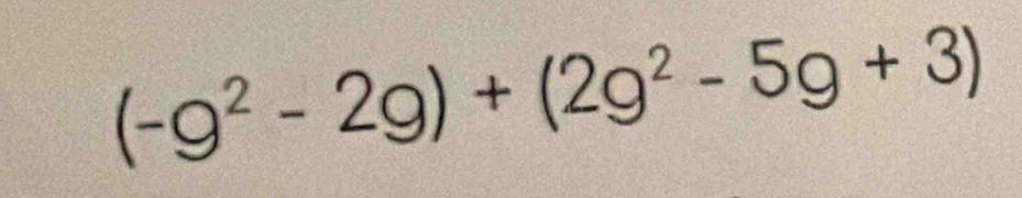 (-g^2-2g)+(2g^2-5g+3)