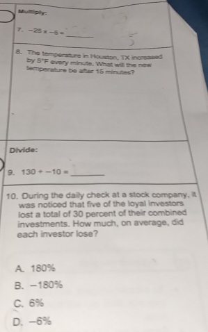 Multiply:
D
9
10it
B.-180%
C. 6%
D. -6%