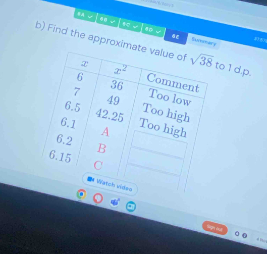 315ck/6/terrv3
6A
60 6C √ 6D 6E
37,571
Summary
b) Find the approximato 1 d.p.
Sign out
4 No