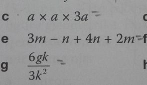 a* a* 3a
r 
e 3m-n+4n+2m =f
g  6gk/3k^2 