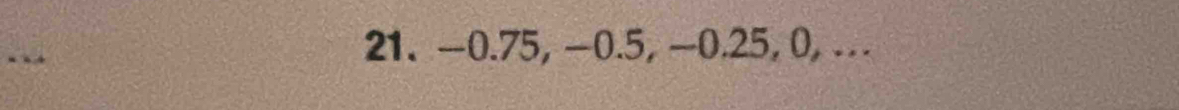 -0.75, −0.5, −0.25, 0, .