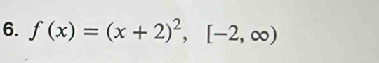 f(x)=(x+2)^2,[-2,∈fty )