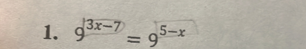 9^(3x-7)=9^(5-x)