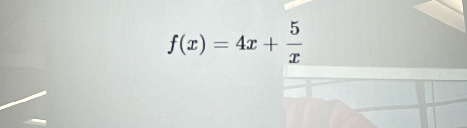 f(x)=4x+ 5/x 