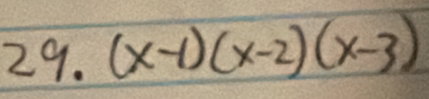 29.(x-1)(x-2)(x-3)