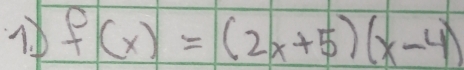 f(x)=(2x+5)(x-4)