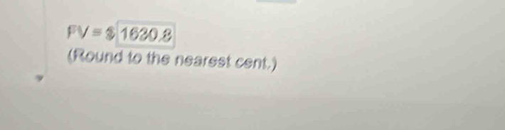 FV=$1620.8
(Round to the nearest cent.)