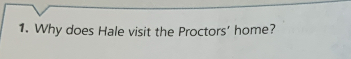 Why does Hale visit the Proctors’ home?